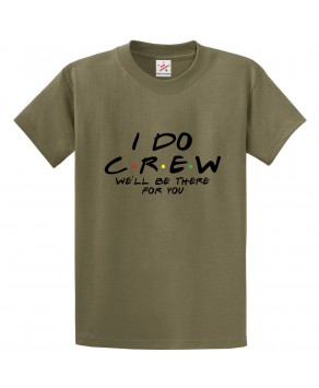 I Do Crew We'll Be There For You Classic Unisex Adults T-shirt For Bachelorette Party